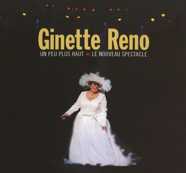n peu plus haut • Le nouveau spectacle (1999) - Ginette Reno - CD